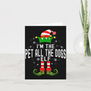 I'm The Pet All The Dogs Elf Christmas Family Pjs  Card