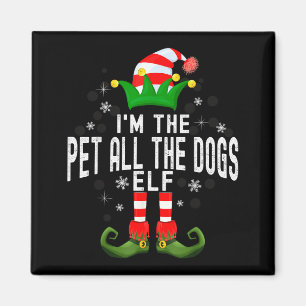 I'm The Pet All The Dogs Elf Christmas Family Pjs Magnet