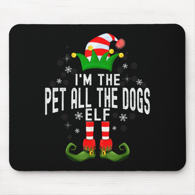 I'm The Pet All The Dogs Elf Christmas Family Pjs  Mouse Pad (Front)