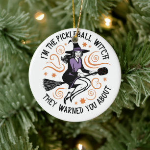 I'm the Pickleball Witch They warned You About   Ceramic Ornament