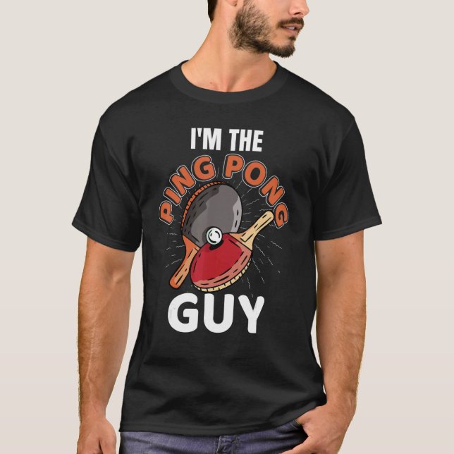 I'm The Ping Pong Guy Dad Table Tennis Men Ping Po T-Shirt (Front)