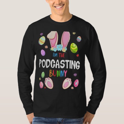 Im The Podcasting Bunny Easter Party Matching Fam T_Shirt
