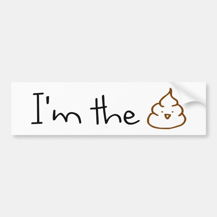 I'm The Poo Coolest Piece of Scat Around Popular Bumper Stickers