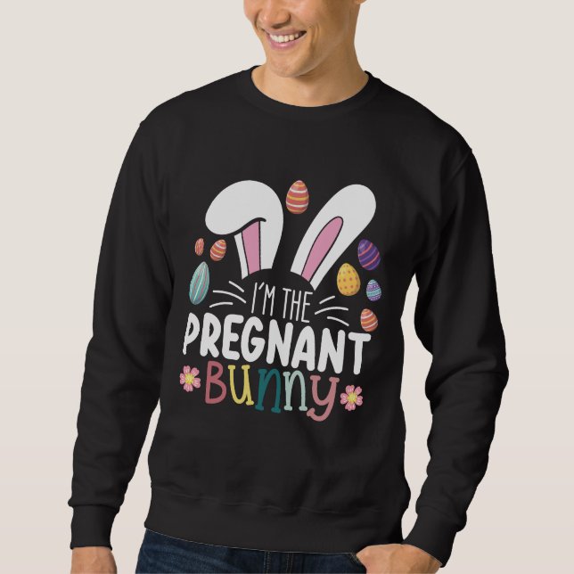 I'm The Pregnant Bunny Mom Easter Family Matching Sweatshirt (Front)