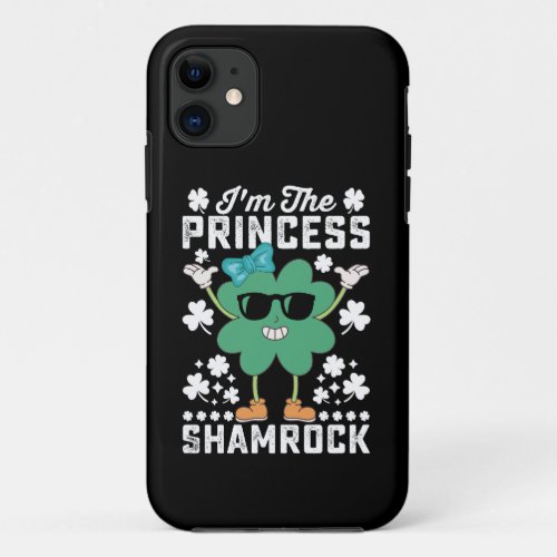 Im The Princess Shamrock St Patricks Day Irish iPhone 11 Case