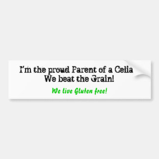 I'm the proud Parent of a Celiac!We beat the Gr... Bumper Sticker