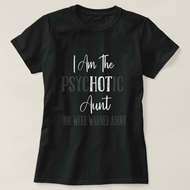I'm The Psychotic Aunt - Funny Attitude Auntie  T-Shirt (Design Front)