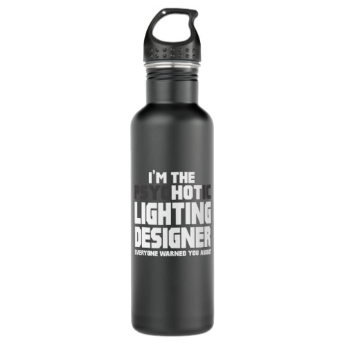 Im The Psychotic Hot Lighting Designer Stainless Steel Water Bottle