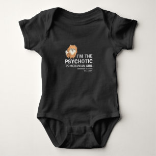 I'm the Psychotic Pomeranian Girl Baby Bodysuit
