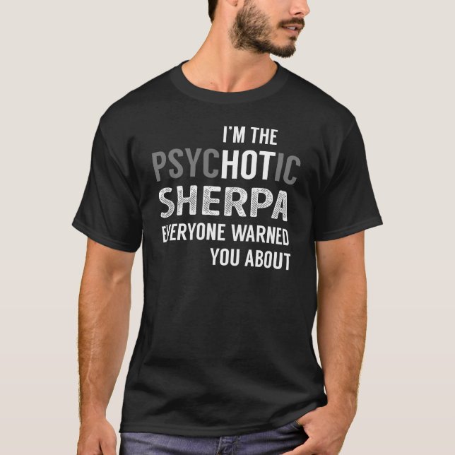 I'm the PsycHOTic SHERPA Everyone Warned You About T-Shirt (Front)