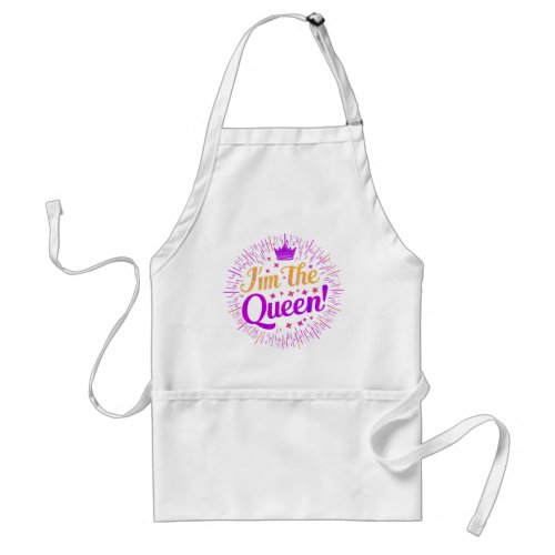 Im the Queen Beautiful Text Apron Tribute