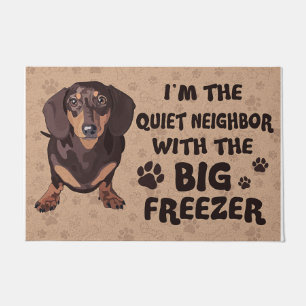 I'm The Quiet Neighbor With Big Frezzer Dachshund Doormat