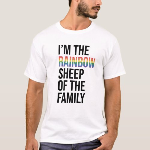 Im the Rainbow Sheep of the Family White T_Shirt