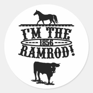 I'm The Ramrod 1856 Horse & Cattle Classic Round Sticker