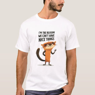 Im the Reason Cant Have Nice Things Funny Ferret T-Shirt