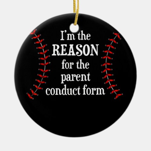 Im The Reason For Parent Conduct Form Funny Ceramic Ornament
