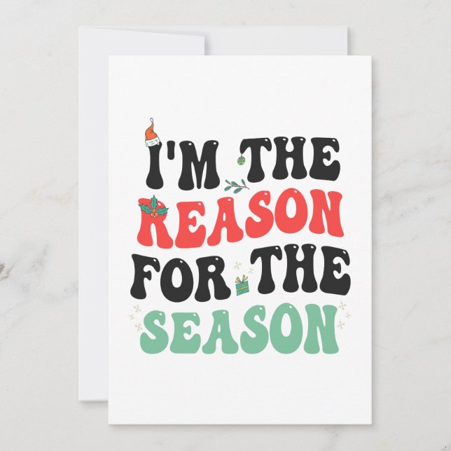 I'm The Reason For The Season Funny Christmas Gift Announcement (Front)