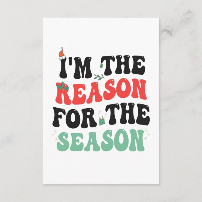 I'm The Reason For The Season Funny Christmas Gift Enclosure Card (Front)