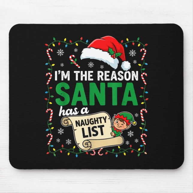 I'm The Reason Santa Has A Naughty List Funny Chri Mouse Pad (Front)
