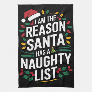 I'm The Reason Santa Has A Naughty List Funny Xmas Kitchen Towel