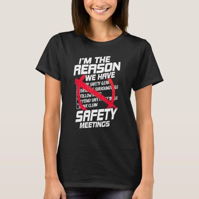 I'm The Reason We Have Safety Meeting  Jokes Sarca T-Shirt (Front)