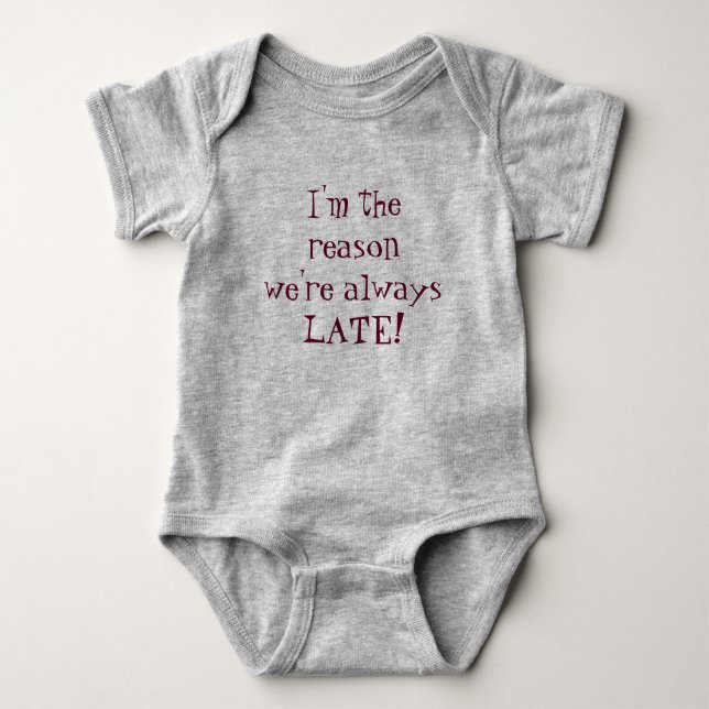 I'm the Reason we're Always Late Fun Baby Quote Baby Bodysuit (Front)