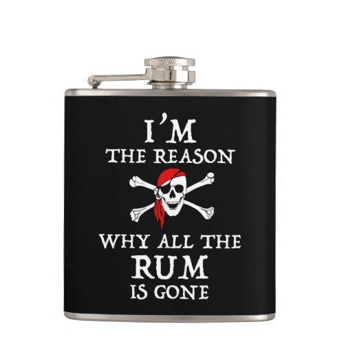 Im The Reason Why All The Rum Is Gone Flask