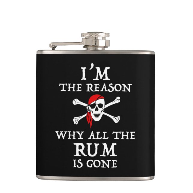 I'm The Reason Why All The Rum Is Gone Flask (Front)