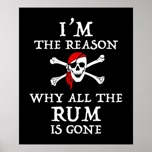 Im The Reason Why All The Rum Is Gone Poster