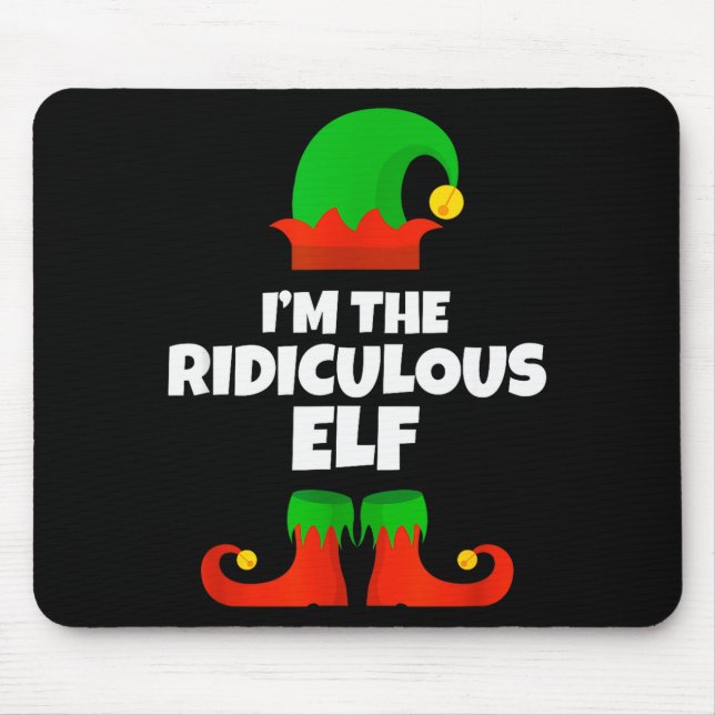 I'm The Ridiculous Elf Family Pajama Christmas Fun Mouse Pad (Front)