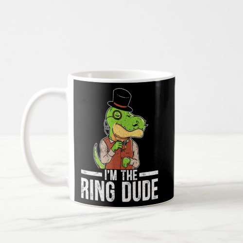 Im The Ring Dude Page Boy Wedding Cotillion T Rex Coffee Mug