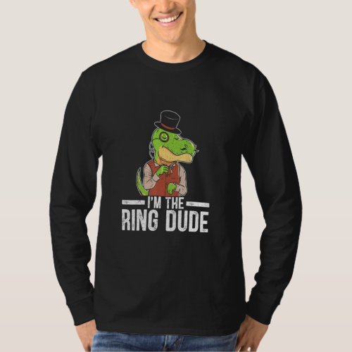 Im The Ring Dude Page Boy Wedding Cotillion T Rex T_Shirt