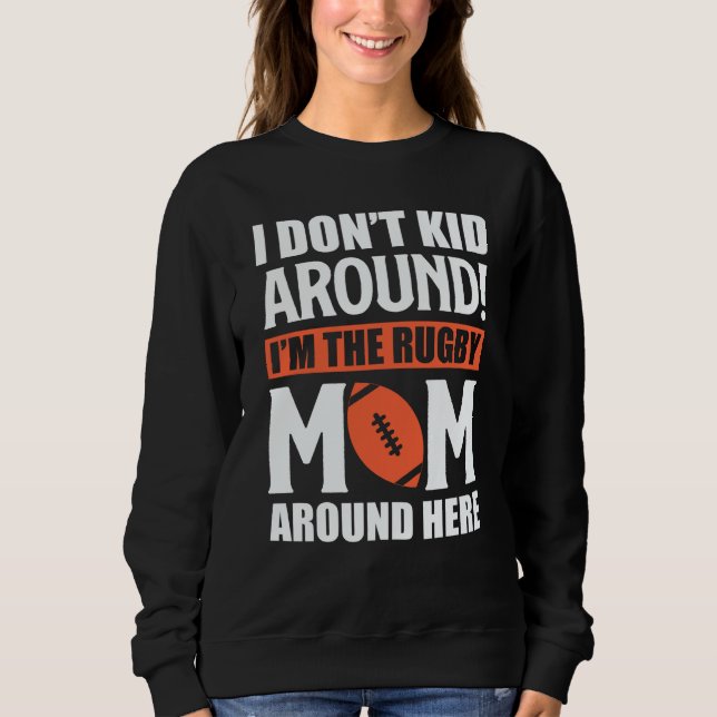 I'm The Rugby Mom Football Game Season Professiona Sweatshirt (Front)