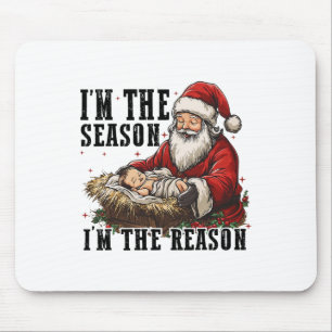 I'm The Season Santa Im The Reason Jesus Christian Mouse Pad