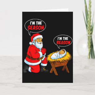 I'm The Season Santa I'm The Reason Jesus Funny Ch Card