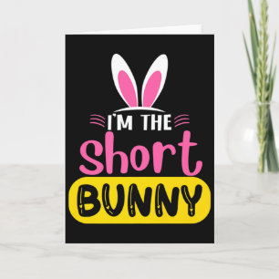 Im The Short Bunny Rabbit Ears Egg Funny Easter D Card
