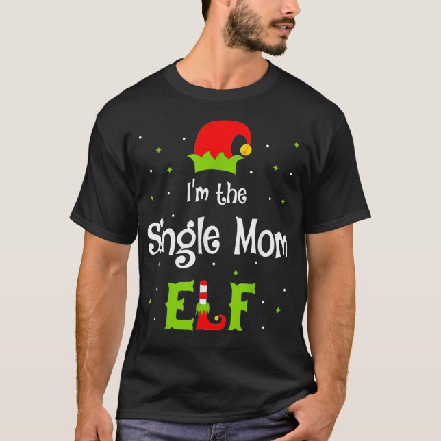 Im The Single Mom Elf Family Matching Funny Christ T-Shirt (Front)