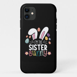 I'm The Sister Bunny Easter Family Matching iPhone 11 Case
