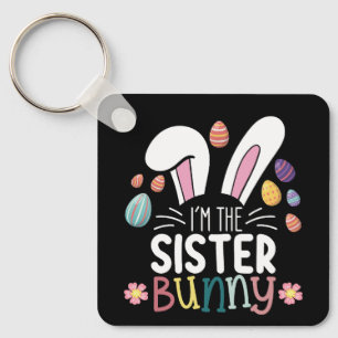 I'm The Sister Bunny Easter Family Matching Keychain