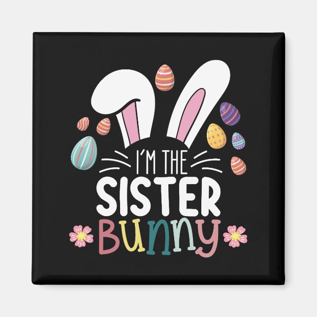 I'm The Sister Bunny Easter Family Matching Magnet (Front)