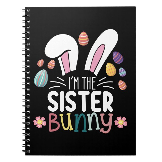 I'm The Sister Bunny Easter Family Matching Notebook (Front)