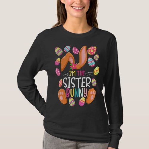 Im The Sister Bunny Easter Funny Easter Mothers  T_Shirt