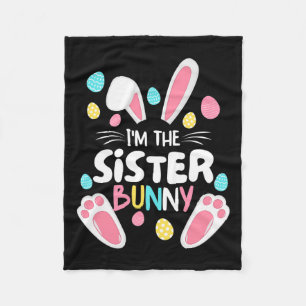 I'm The Sister Bunny Matching Family Easter Party Fleece Blanket