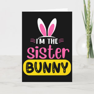 Im The Sister Bunny Rabbit Ears Egg Funny Easter T Card
