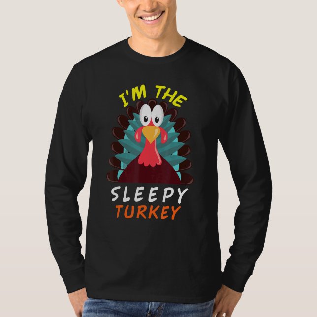 I'm The Sleepy Turkey  Thanksgiving Men Women Kids T-Shirt (Front)