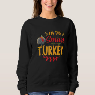 I'm the Smart Turkey Matching Family Thanksgiving  Sweatshirt