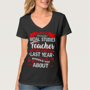 I'm The Social Studies Teacher The Kids Warned You T-Shirt
