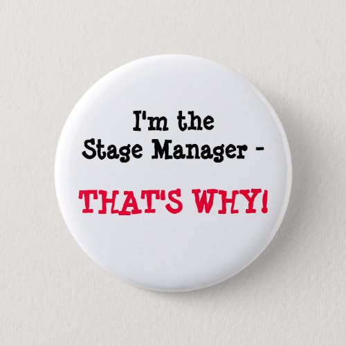 Im the Stage Manager _ THATS WHY Button