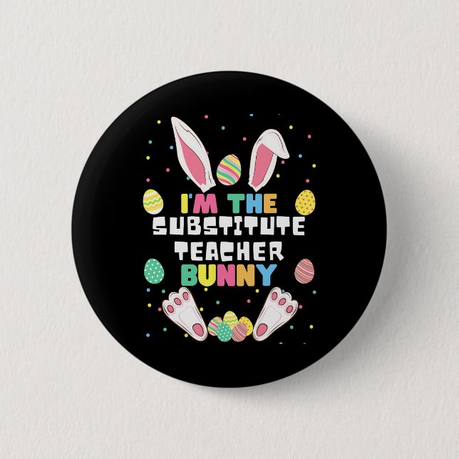 I'm The Substitute Teacher Bunny Funny Rabbit East Button (Front)