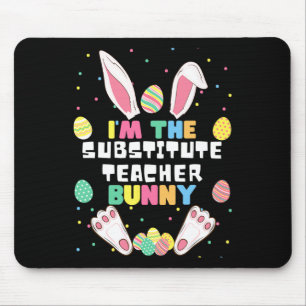 I'm The Substitute Teacher Bunny Funny Rabbit East Mouse Pad